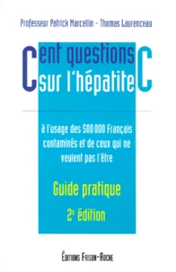 Cent Questions Sur L'Hepatite C. A L'Usage Des 500 000 Francais Contamines Et De Ceux Qui Ne Veulent Pas L'Etre, 2eme Edition