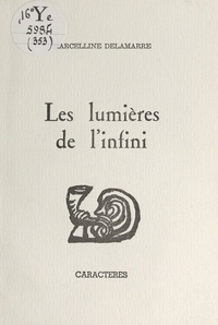 Marcelline Delamarre et Bruno Durocher - Les lumières de l'infini.