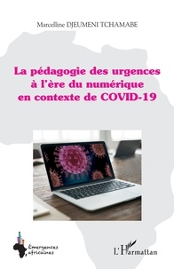 Marcelline Djeumeni Tchamabe - La pédagogie des urgences à l'ère du numérique en contexte de COVID-19.