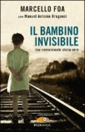 Marcello Foa - Il bambino invisibile - Una sensazionale storia vera.