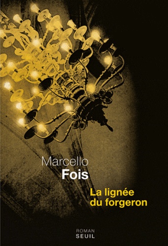 Marcello Fois - La lignée du forgeron.