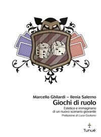 Marcello Ghilardi et Ilenia Salerno - Giochi di ruolo. Estetica e immaginario di un nuovo scenario giovanile.