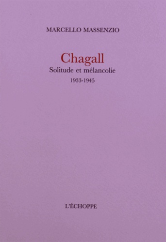 Marcello Massenzio - Chagall - Solitude et mélancolie (1933-1945).
