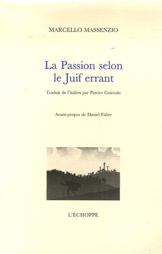 Marcello Massenzio - La Passion selon le Juif errant.