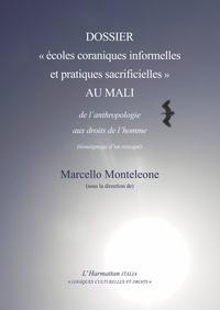 Marcello Monteleone - Dossier "écoles coraniques informelles et pratiques sacrificielles" au Mali - De l'anthropologie aux droits de l'homme (témoignage d'un rescapé).