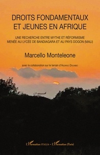 Marcello Monteleone - Droits fondamentaux et jeunes en Afrique - Une recherche entre mythe et réformisme menée au lycée de Bandiagara et au pays Dogon (Mali).