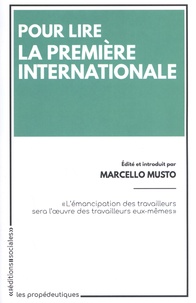 Marcello Musto - Pour lire la Première Internationale.