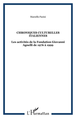 Marcello Pacini - Chroniques culturelles italiennes - Les activités de la Fondation Giovanni Agnelli de 1976 à 1999.