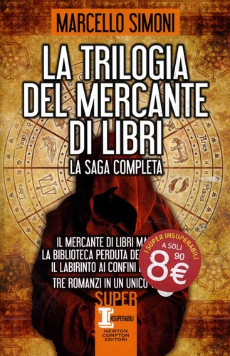 Marcello Simoni - La trilogia del mercante di libri - Il mercante di libri maledetti ; La biblioteca perduta dell'alchimista ; Il labirinto ai confini del mondo.