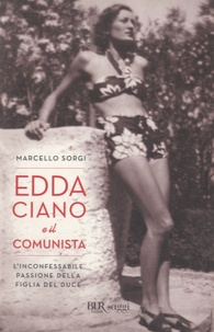 Marcello Sorgi - Edda Ciano e il comunista.