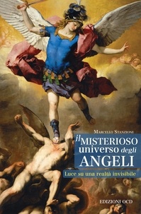 Marcello Stanzione - Il misterioso universo degli angeli - Luce su una realtà invisibile.