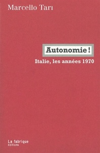 Marcello Tari - Autonomie ! - Italie, les années 1970.