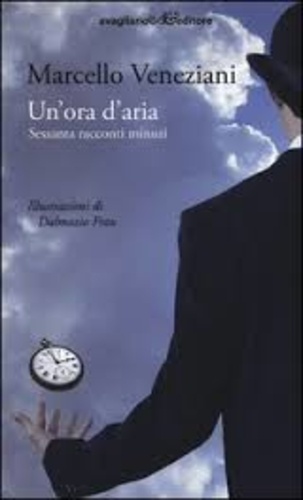 Marcello Veneziani - Un'ora d'aria - Sessanta racconti minuti.