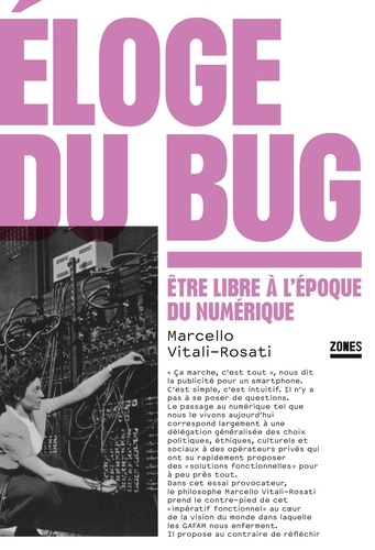 Marcello Vitali-Rosati - Éloge du bug - Être libre à l'époque du numérique.