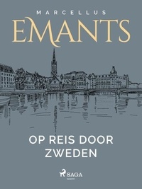 Marcellus Emants - Op reis door Zweden.