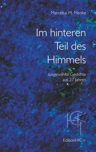 Marcellus M. Menke - Im hinteren Teil des Himmels - ausgewählte Gedichte aus 27 Jahren.