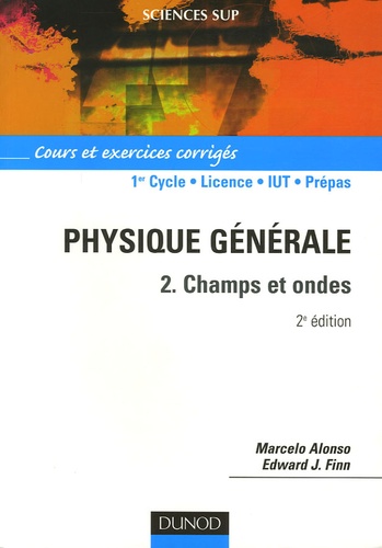 Marcelo Alonso et Edward-J Finn - Physique générale - Tome 2, Champs et ondes, Cours et exercices corrigés.