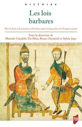 Marcelo Cândido da Silva et Bruno Dumézil - Les lois barbares - Dire le droit et le pouvoir en Occident après la disparition de l'Empire romain.