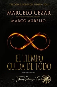  Marcelo Cezar et  Por el Espíritu Marco Aurélio - El Tiempo Cuida de Todo - El Poder del Tiempo, #1.