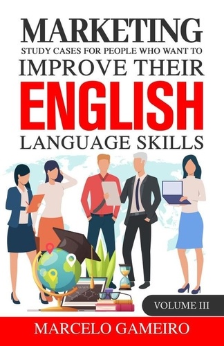  Marcelo Gameiro - Marketing Study Cases For People Who Want to Improve Their English Language Skills.  Volume III - Marketing study cases for People who want to improve their English language skills., #3.