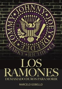  Marcelo Gobello - Los Ramones: Demasiado Duros Para Morir.