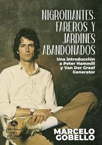 Nigromantes, Fareros Y Jardines Abandonados: Una  Introducción  a  Peter Hammill y Van Der Graaf Generator