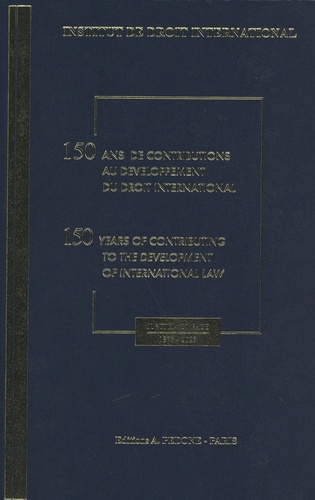 Marcelo Kohen et Iris Van der Heijden - 150 ans de contributions au développement du droit international : livre du sesquicentenaire de l'Institut de Droit international (1873-2023) - Justitia et Pace.