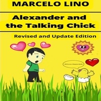 Téléchargements ebook gratuits pour ipad mini Alexander and the Talking Chick - Revised and Update Edition 9798215124093 iBook CHM FB2