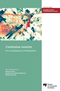 Marcelo Otero et Audrey-Anne Dumais Michaud - L'institution éventrée - De la socialisation à l'individuation.