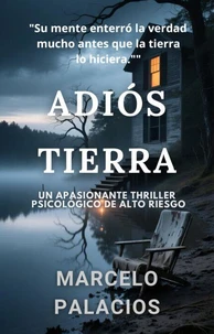 Adiós Tierra: Un Apasionante Thriller Psicológico de Alto Riesgo