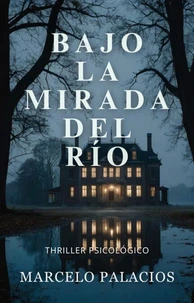 Bajo la Mirada del Río: Thriller Psicológico