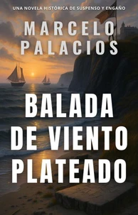 Balada de Viento Plateado: una Novela Histórica de Suspenso y Engaño