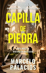 Capilla de Piedra: una Novela Histórica Medieval