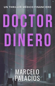 Doctor Dinero: un Thriller Médico Financiero