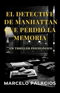 El Detective de Manhattan que perdió la Memoria: un Thriller Psicológico