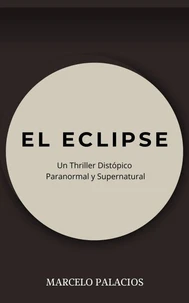 El Eclipse: un Thriller Distópico Paranormal y Supernatural