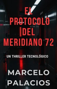 El Protocolo del Meridiano 72: un Thriller Tecnológico