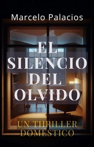 El Silencio del Olvido: un Thriller Doméstico