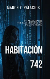 Habitación 742: un Apasionante Thriller Psicológico de Alto Riesgo