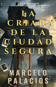 La Criada de la Ciudad Segura: un Apasionante Thriller Psicológico y Doméstico