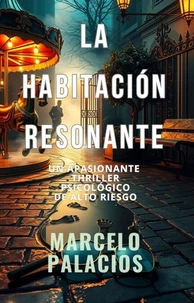 La Habitación Resonante: un Apasionante Thriller Psicológico de Alto Riesgo