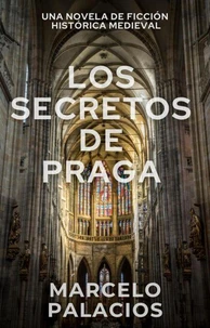 Los Secretos de Praga: una Novela de Ficción Histórica Medieval
