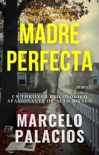 Madre Perfecta: un Thriller Psicológico Apasionante de Alto Riesgo