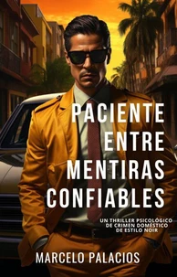 Paciente Entre Mentiras Confiables: un Thriller Psicológico de Crimen Doméstico de Estilo Noir