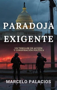 Paradoja Exigente: un Thriller de Acción y Conspiración Política