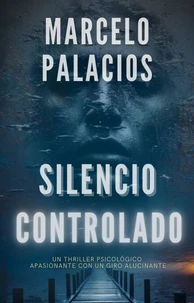 Silencio Controlado: un Thriller Psicológico Apasionante con un Giro Alucinante