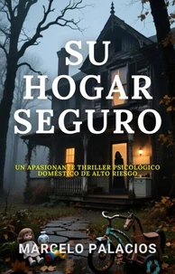 Su Hogar Seguro: un Apasionante Thriller Psicológico Doméstico de Alto Riesgo