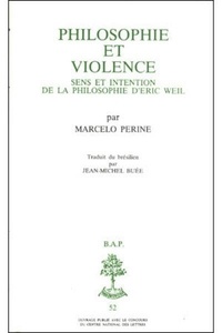 Marcelo Perine - Bap n52 - philosophie et violence - sens et intention de la philosophie d'eric weil.