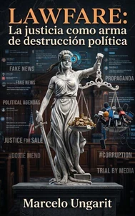 Lawfare. La justicia como arma de destrucción política