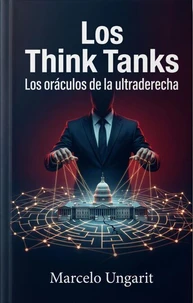 Los think tanks: Los oráculos de la ultraderecha